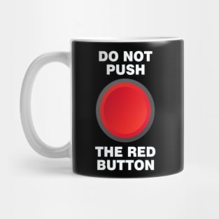 Do Not Push the Red Button Mug